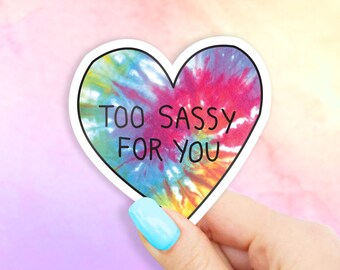 Too Sassy For You Sticker - MacBook stickers | laptop stickers | waterbottle stickers | hydroflask stickers | tumbler stickers