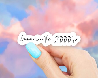 Born in the 2000's Sticker - MacBook stickers | laptop stickers | waterbottle stickers | hydroflask stickers | tumbler stickers