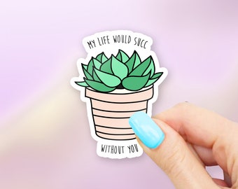 My Life Would Succ Without You Sticker - MacBook stickers | laptop stickers | waterbottle stickers | hydroflask stickers | tumbler stickers