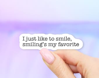 I just like to smile, smiling's my favorite Sticker - MacBook stickers | laptop stickers | waterbottle stickers | hydroflask stickers