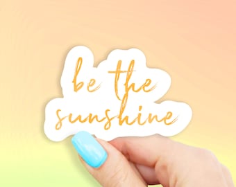 Be the Sunshine - text Sticker - Sunshine stickers | MacBook stickers | laptop stickers | waterbottle stickers | hydroflask stickers