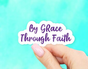 By Grace Through Faith Sticker - Christian stickers | MacBook stickers | laptop stickers | waterbottle stickers | hydroflask stickers