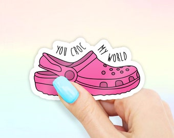 You Croc My World Sticker - Candy Pink - croc stickers | croc sticker | MacBook stickers | laptop stickers | waterbottle stickers