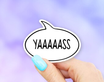 Yaaaaasssss Sticker - MacBook stickers | laptop stickers | waterbottle stickers | hydroflask stickers | tumbler stickers