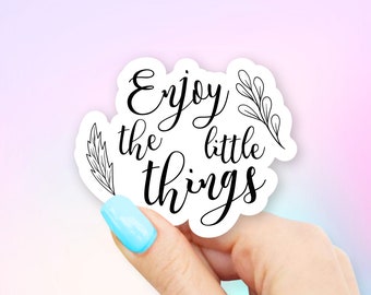 Enjoy the little things Sticker - MacBook stickers | laptop stickers | waterbottle stickers | hydroflask stickers | tumbler stickers