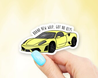 Brand New Whip, Got No Keys Sticker - MacBook stickers | laptop stickers | waterbottle stickers | hydroflask stickers | tumbler stickers