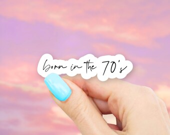 Born in the 70's Sticker - MacBook stickers | laptop stickers | waterbottle stickers | Born in sticker | hydroflask sticker | Vinyl Sticker