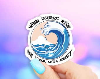 When Oceans Rise My Soul Will Rest Sticker - Ocean stickers | MacBook stickers | laptop stickers | waterbottle stickers | hydroflask sticker