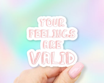 Your Feelings Are Valid Sticker - Feeling stickers | MacBook stickers | laptop stickers | waterbottle stickers | hydroflask stickers