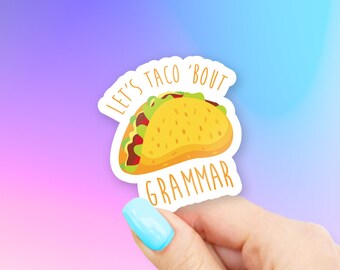 Let's Taco Bout Grammar Sticker - MacBook stickers | laptop stickers | waterbottle stickers | hydroflask stickers | tumbler stickers