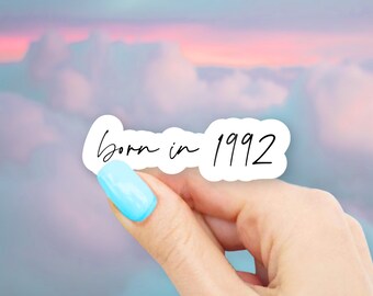 Born in 1992 Sticker - MacBook stickers | laptop stickers | waterbottle stickers | Born in sticker | hydroflask sticker | Vinyl Sticker