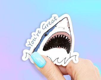 You're Great Shark Sticker - shark stickers | ocean stickers | MacBook stickers | laptop stickers | waterbottle sticker | hydroflask sticker