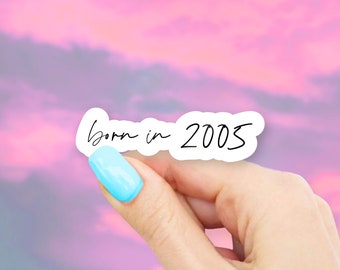 Born in 2005 Sticker - MacBook stickers | laptop stickers | waterbottle stickers | Born in sticker | hydroflask sticker | Vinyl Sticker