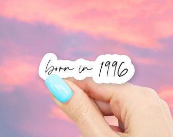 Born in 1996 Sticker - MacBook stickers | laptop stickers | waterbottle stickers | Born in sticker | hydroflask sticker | Vinyl Sticker