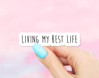 Living My Best Life Sticker - MacBook stickers | laptop stickers | waterbottle stickers | hydroflask stickers | tumbler stickers
