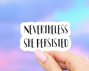 Nevertheless She Persisted Sticker - MacBook stickers | laptop stickers | waterbottle stickers | hydroflask stickers | tumbler stickers