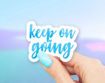 Keep On Going Sticker - Inspirational stickers | MacBook stickers | laptop stickers | waterbottle stickers | hydroflask stickers