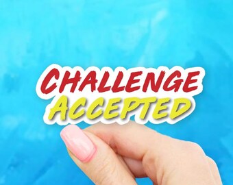 Challenge Accepted Sticker - MacBook stickers | laptop stickers | waterbottle stickers | hydroflask stickers | tumbler stickers