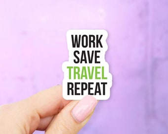 Work Save Travel Repeat Sticker - Travel stickers | MacBook stickers | laptop stickers | waterbottle stickers | hydroflask stickers