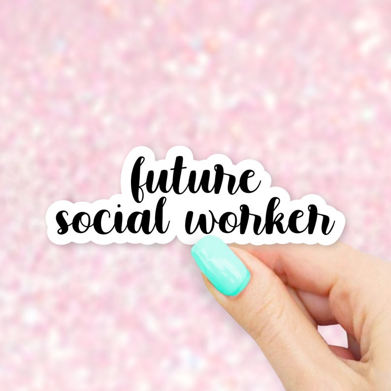 May include: A white sticker with black text that reads "future social worker".