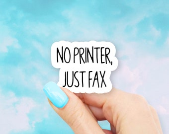 No Printer, Just Fax Sticker - MacBook stickers | laptop stickers | waterbottle stickers | hydroflask stickers | tumbler stickers