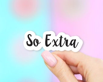 So Extra Sticker - MacBook stickers | laptop stickers | waterbottle stickers | hydroflask stickers | tumbler stickers