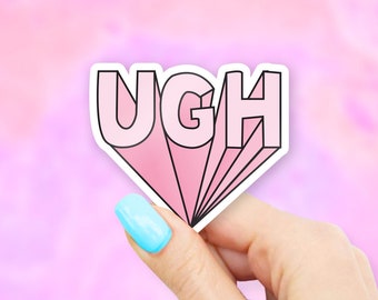 Ugh Sticker - MacBook stickers | laptop stickers | waterbottle stickers | hydroflask stickers | tumbler stickers