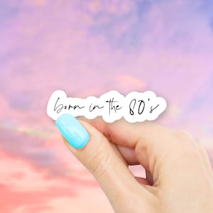 Born in the 80&#39;s Sticker - MacBook stickers | laptop stickers | waterbottle stickers | Born in sticker | hydroflask sticker | Vinyl Sticker