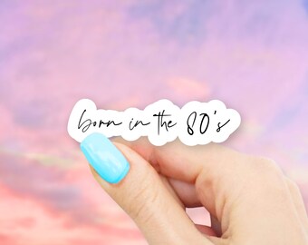Born in the 80's Sticker - MacBook stickers | laptop stickers | waterbottle stickers | Born in sticker | hydroflask sticker | Vinyl Sticker