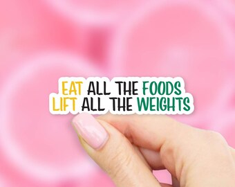Eat All The Foods Lift All The Weights Sticker - MacBook stickers | laptop stickers | waterbottle stickers | hydroflask stickers