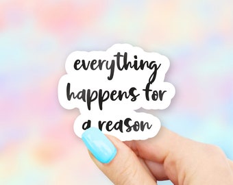 Everything Happens For A Reason Sticker - MacBook stickers | laptop stickers | waterbottle stickers | hydroflask stickers | tumbler stickers