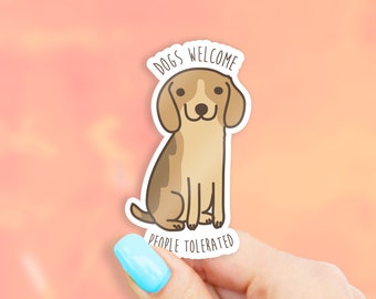 Dogs Welcome People Tolerated Sticker - Dog stickers | pet stickers | MacBook stickers | laptop stickers | waterbottle stickers