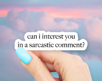 Can I Interest You In A Sarcastic Comment? Sticker - MacBook stickers | laptop stickers | waterbottle stickers | hydroflask stickers