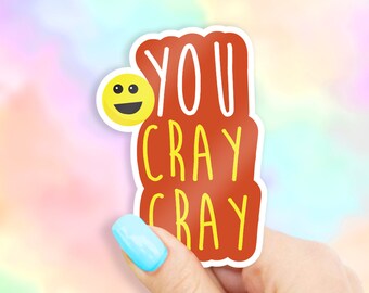You Cray Cray Sticker - MacBook stickers | laptop stickers | waterbottle stickers | hydroflask stickers | tumbler stickers