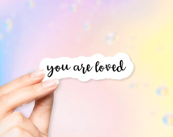you are loved Sticker - MacBook stickers | laptop stickers | waterbottle stickers | hydroflask stickers | tumbler stickers