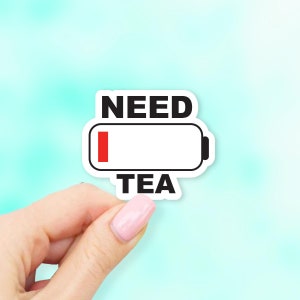 Need Tea Battery Sticker - Tea stickers | MacBook stickers | laptop stickers | waterbottle stickers | hydroflask stickers | tumbler stickers