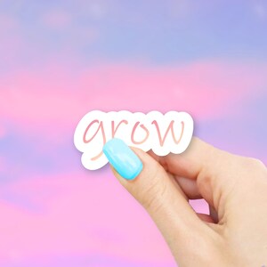 Grow Sticker - MacBook stickers | laptop stickers | waterbottle stickers | hydroflask stickers | tumbler stickers