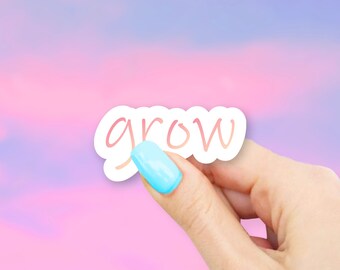Grow Sticker - MacBook stickers | laptop stickers | waterbottle stickers | hydroflask stickers | tumbler stickers