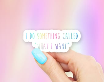I Do Something Called "What I Want" Sticker - MacBook stickers | laptop stickers | waterbottle stickers | hydroflask stickers
