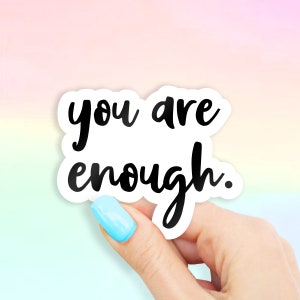 You Are Enough Sticker - MacBook stickers | laptop stickers | waterbottle stickers | hydroflask stickers | tumbler stickers