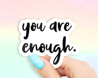 You Are Enough Sticker - MacBook stickers | laptop stickers | waterbottle stickers | hydroflask stickers | tumbler stickers