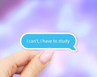 I can't, I have to study Sticker - MacBook stickers | laptop stickers | waterbottle stickers | hydroflask stickers | tumbler stickers