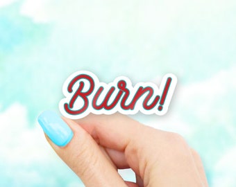 Burn Sticker - MacBook stickers | laptop stickers | waterbottle stickers | hydroflask stickers | tumbler stickers