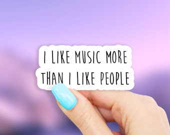 I Like Music More Than I Like People Sticker - Music stickers | MacBook stickers | laptop sticker | waterbottle sticker | hydroflask sticker