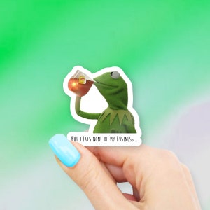 Kermit - But Thats None of My Business Sticker - Kermit stickers | frog sticker | MacBook stickers | laptop stickers | waterbottle stickers