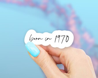 Born in 1970-1979 Sticker - MacBook stickers | laptop stickers | waterbottle stickers | Born in sticker | hydroflask sticker | Vinyl Sticker