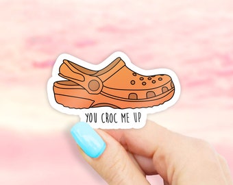 You Croc Me Up Sticker - Orange - croc stickers | croc sticker | MacBook stickers | laptop stickers | waterbottle stickers