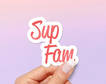 Sup Fam Sticker - MacBook stickers | laptop stickers | waterbottle stickers | hydroflask stickers | tumbler stickers