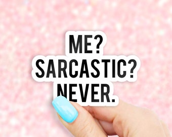 Me? Sarcastic? Never Sticker - MacBook stickers | laptop stickers | waterbottle stickers | hydroflask stickers | tumbler stickers
