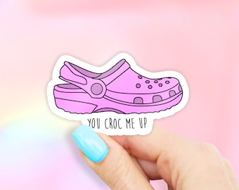 You Croc Me Up Sticker - Ballerina Pink - croc stickers | croc sticker | MacBook stickers | laptop stickers | waterbottle stickers